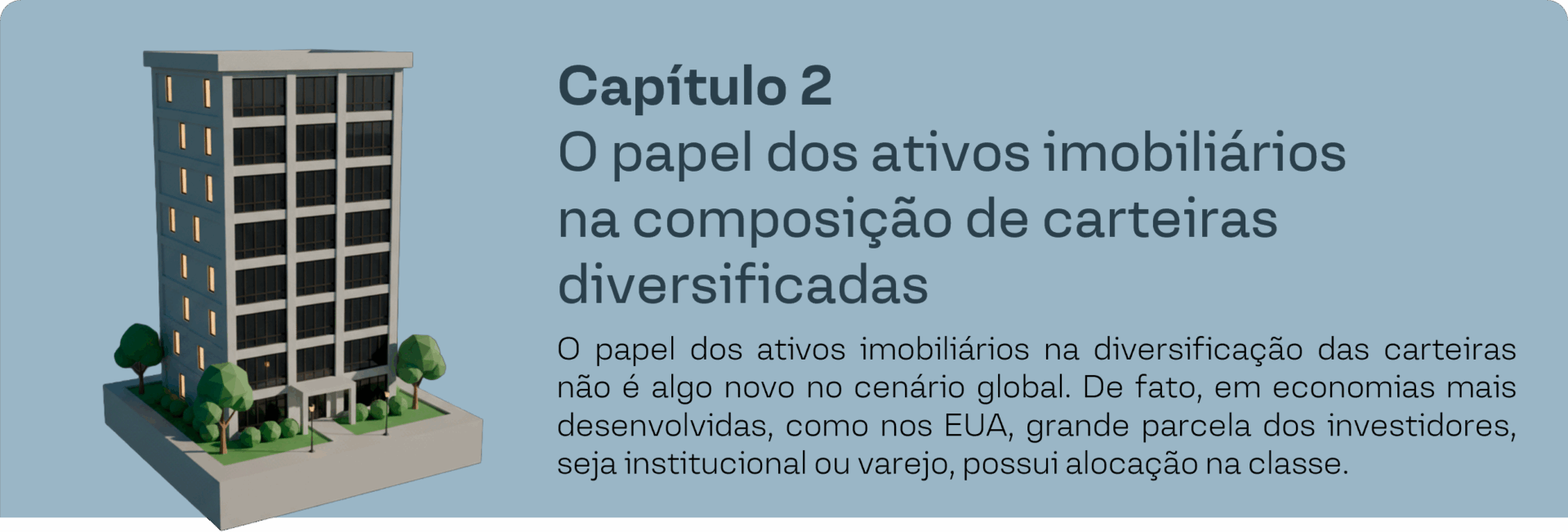 Capítulo 2 - O papel dos ativos imobiliários na composição de carteiras diversificadas. O papel dos ativos imobiliários na diversificação das carteiras não é algo novo no cenário global. De fato, em economias mais desenvolvidas, como nos EUA, grande parcela dos investidores, seja institucional ou varejo, possui alocação na classe.